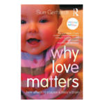 Why Love Matters: How Affection Shapes A Baby’s Brain why love matters 16x9